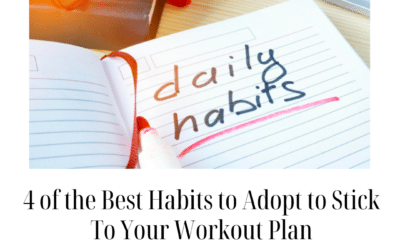 4 of the Best Habits to Adopt to Stick To Your Workout Plan